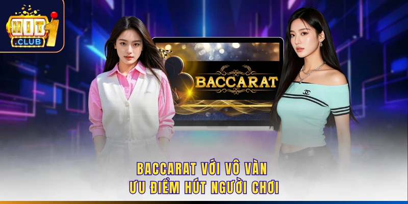 Baccarat với vô vàn ưu điểm hút người chơi